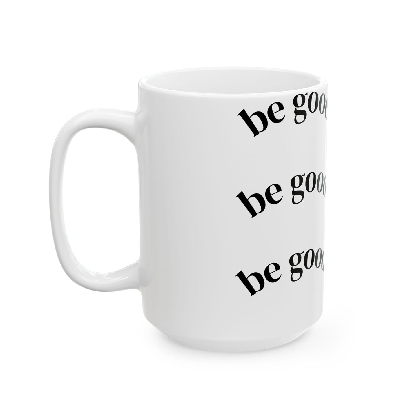 Do Good Ceramic Mug — Repeating Script Inspirational Coffee Cup (11oz & 15oz)