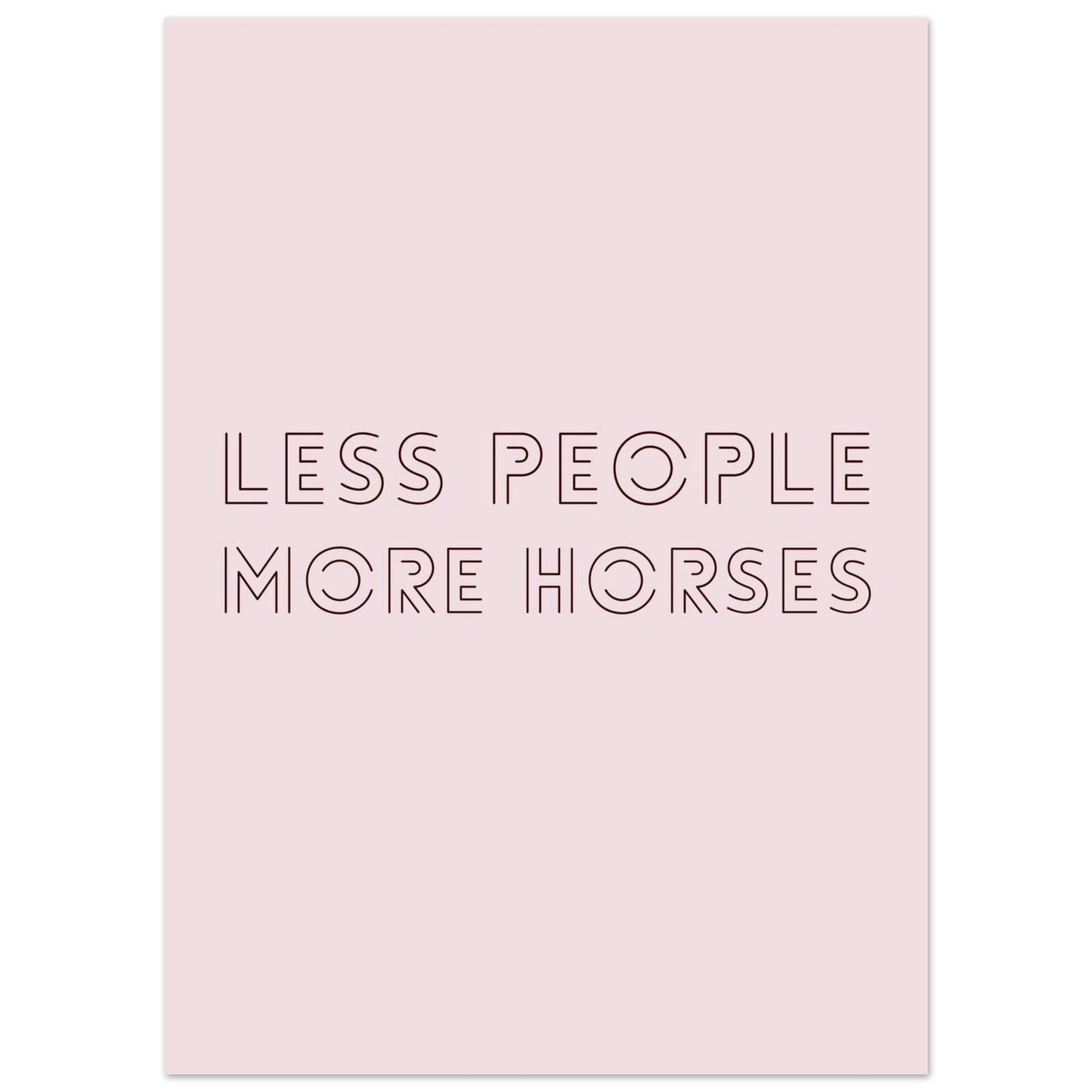 Less People, More Horses - Horse Quote Poster