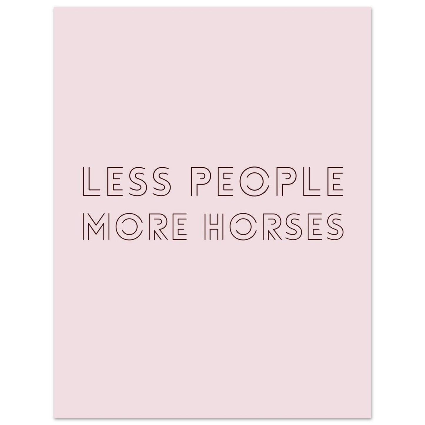 Less People, More Horses - Horse Quote Poster