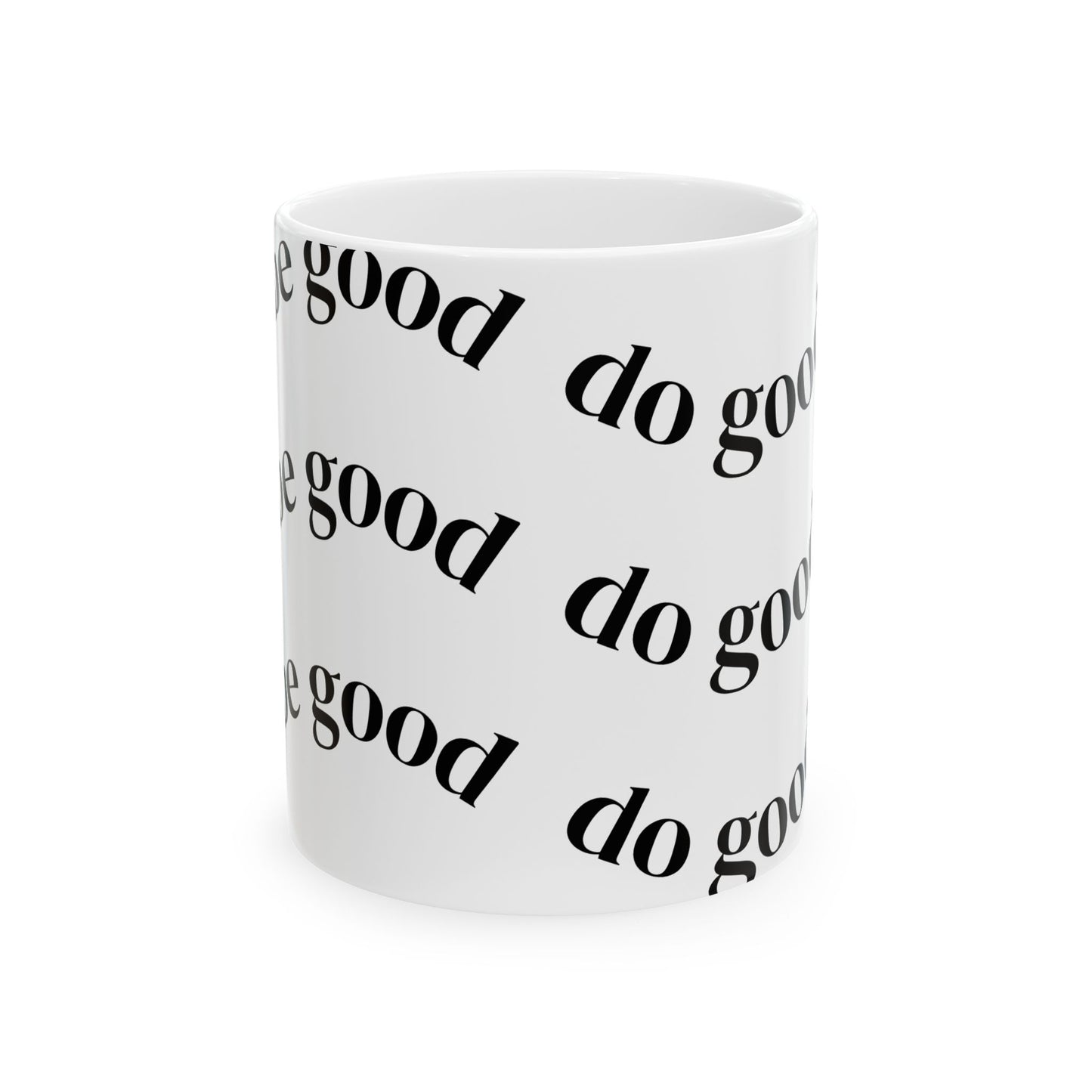 Do Good Ceramic Mug — Repeating Script Inspirational Coffee Cup (11oz & 15oz)