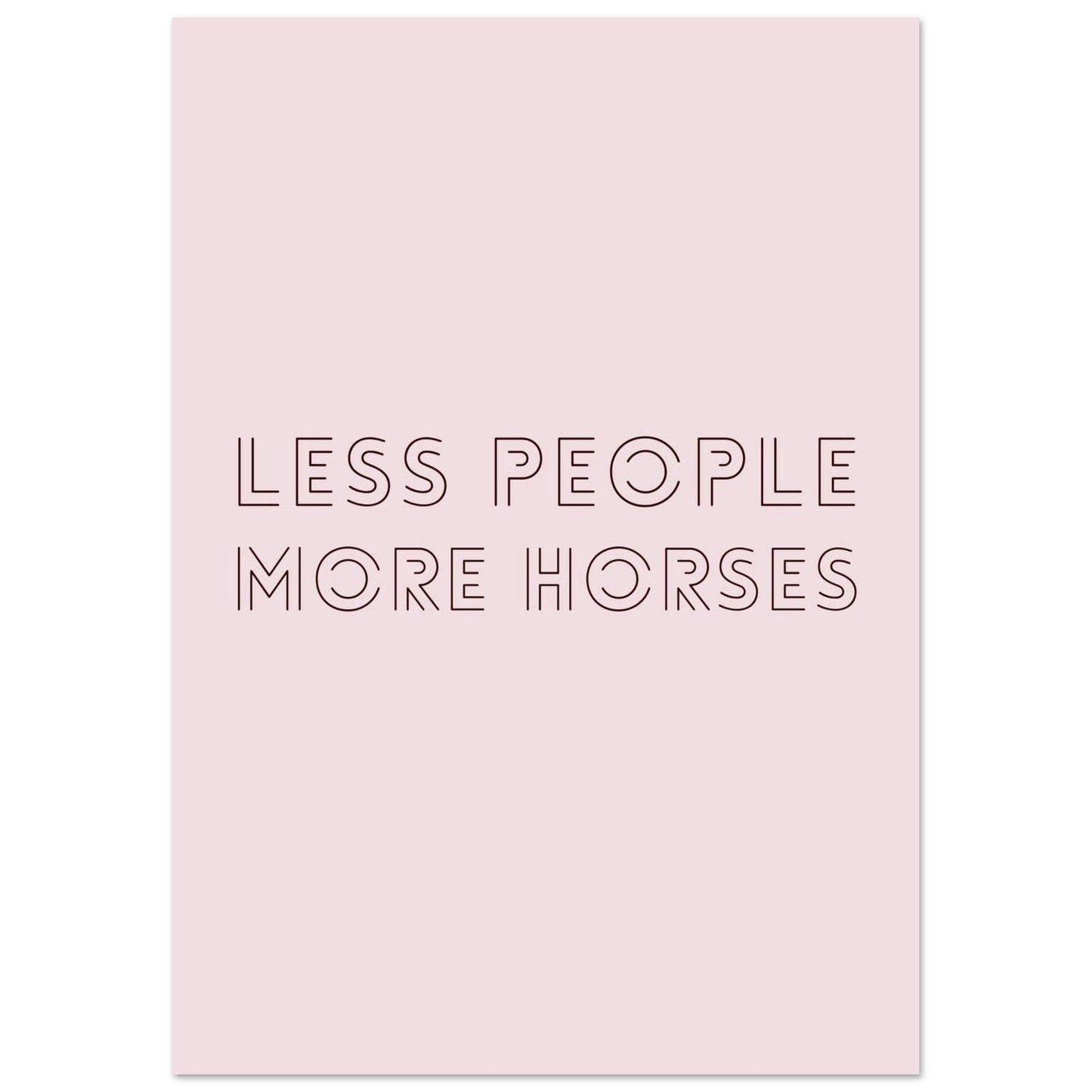 Less People, More Horses - Horse Quote Poster