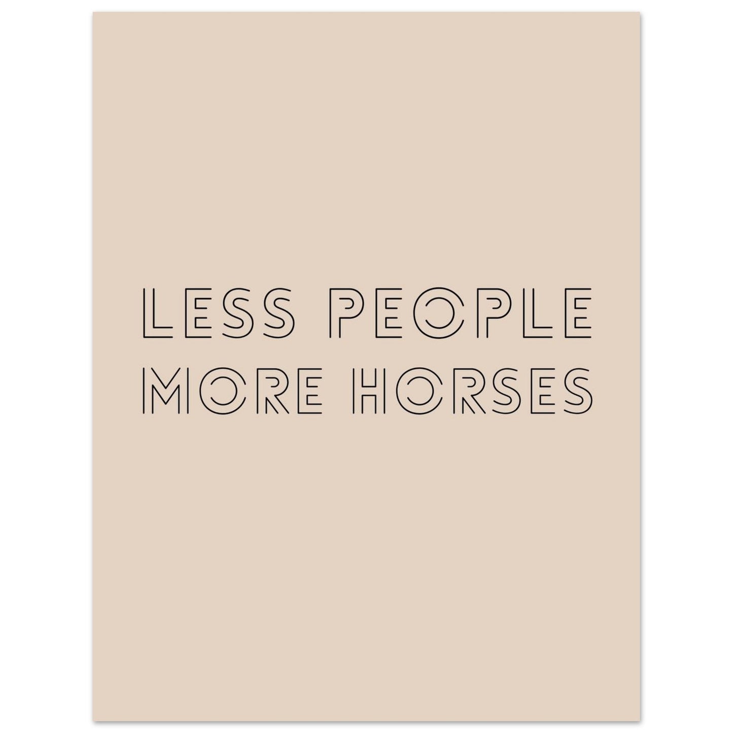 Less People, More Horses - Horse Quote Poster