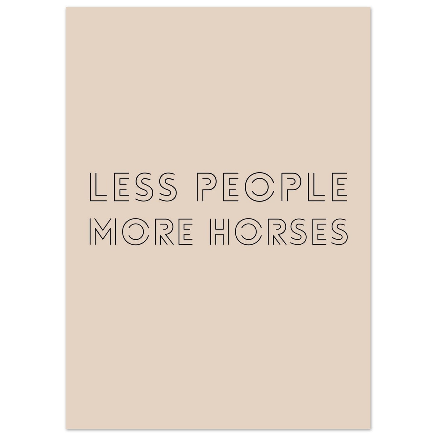 Less People, More Horses - Horse Quote Poster