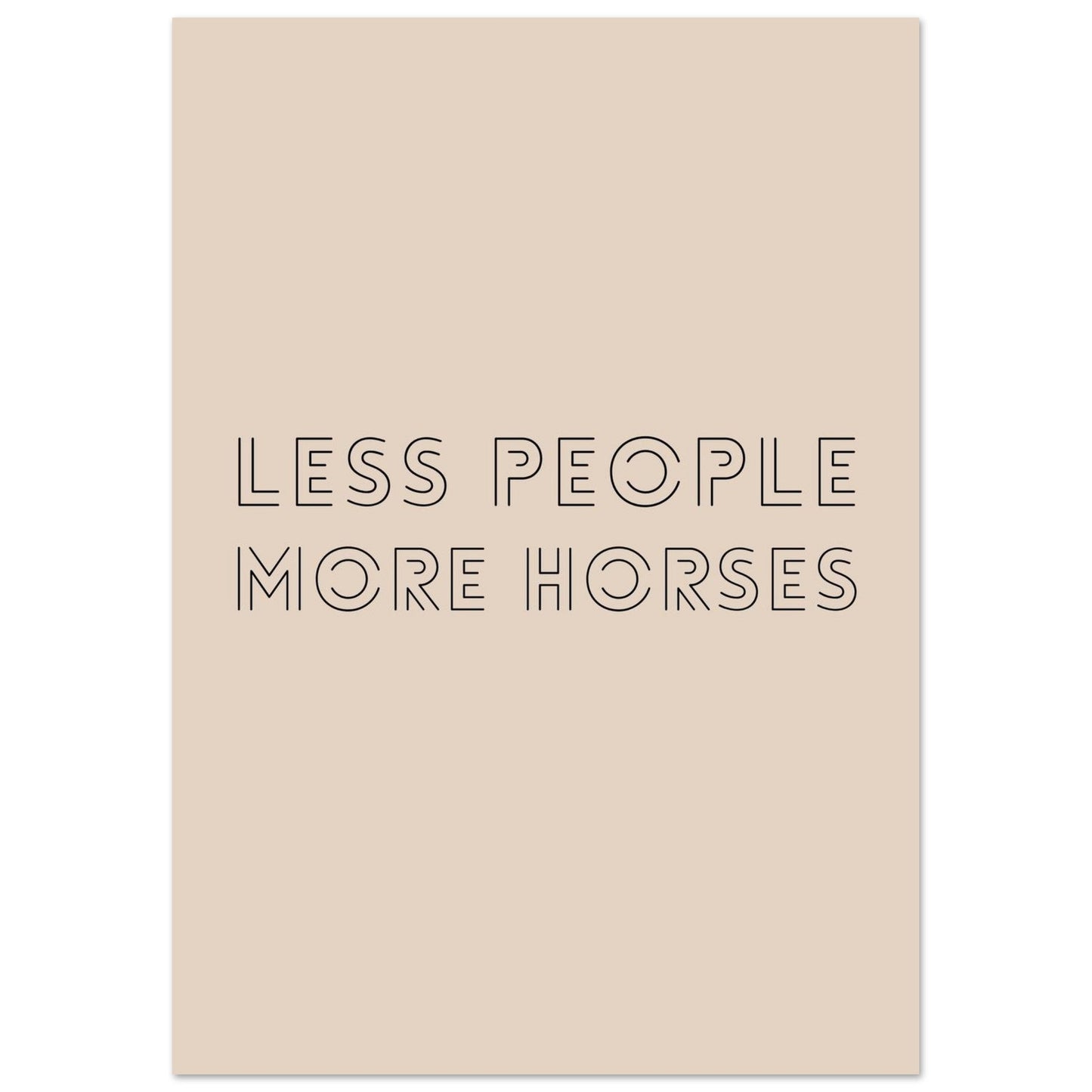 Less People, More Horses - Horse Quote Poster