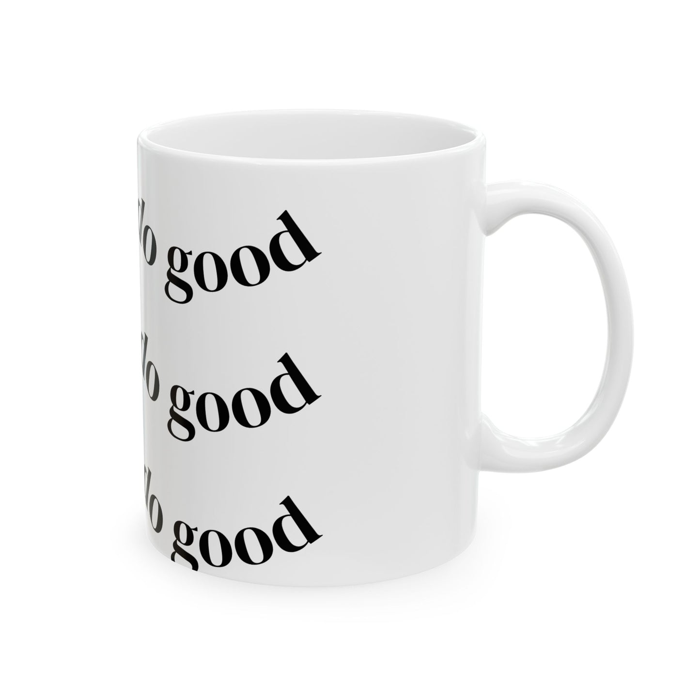 Do Good Ceramic Mug — Repeating Script Inspirational Coffee Cup (11oz & 15oz)