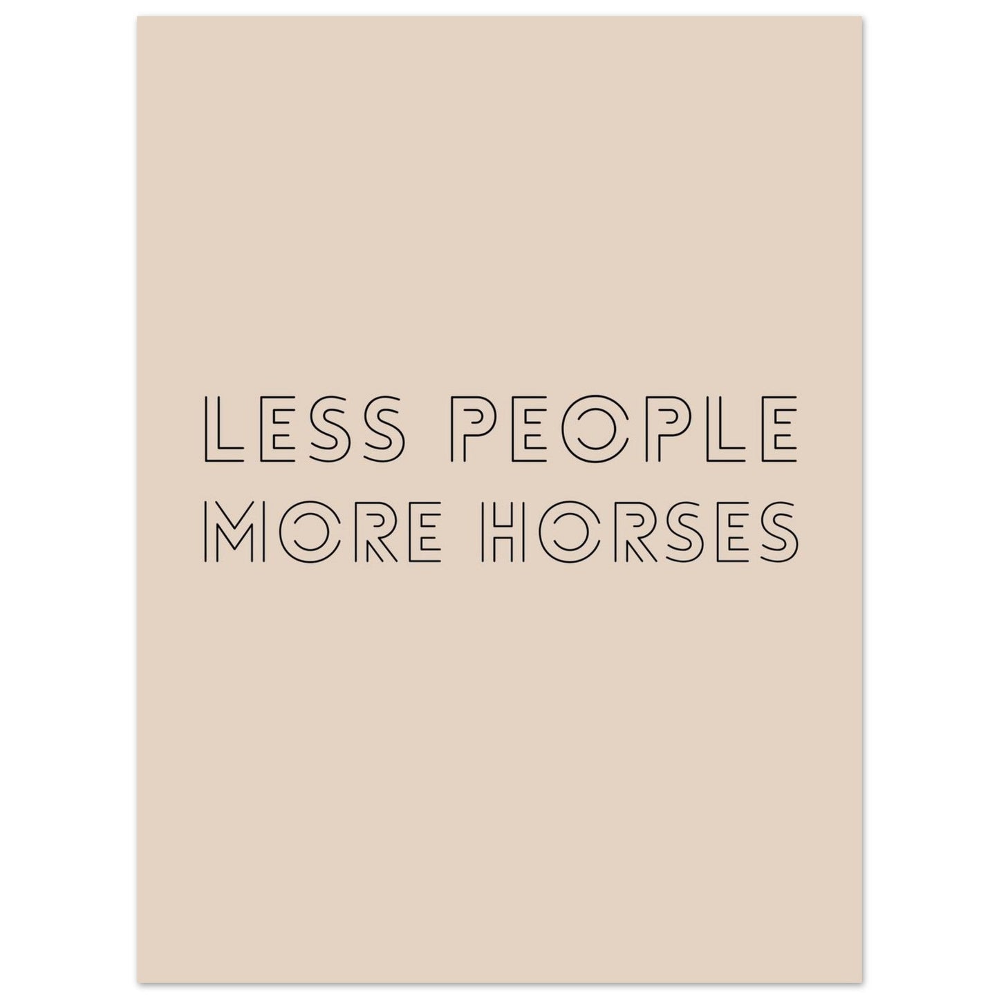 Less People, More Horses - Horse Quote Poster