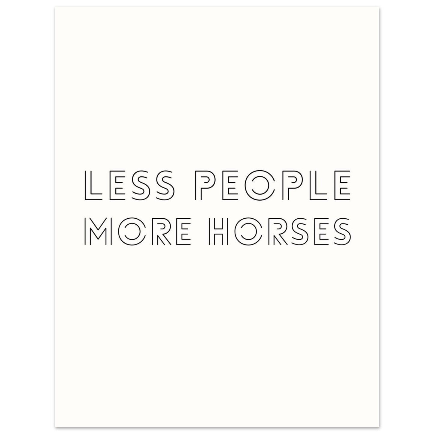 Less People, More Horses - Horse Quote Poster