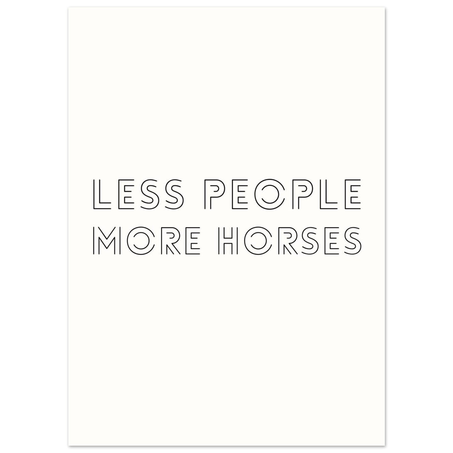 Less People, More Horses - Horse Quote Poster