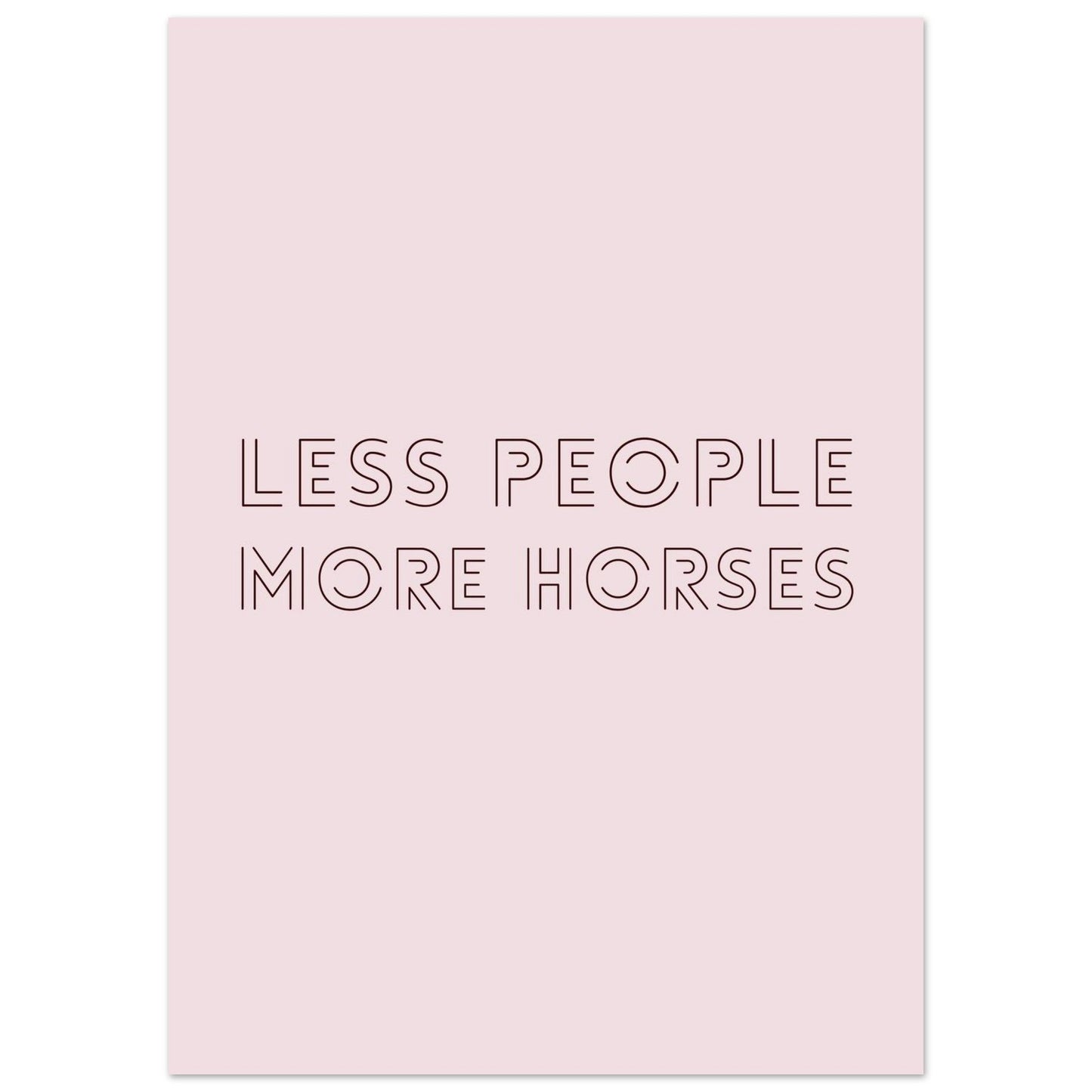 Less People, More Horses - Horse Quote Poster