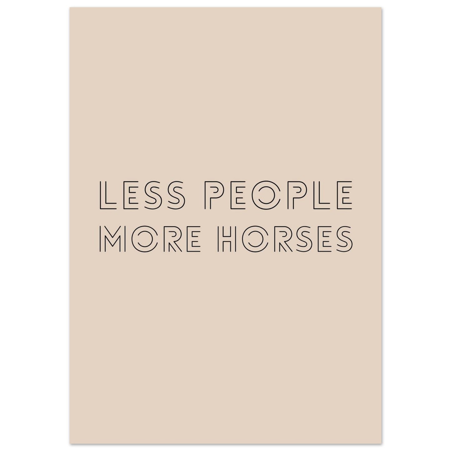 Less People, More Horses - Horse Quote Poster