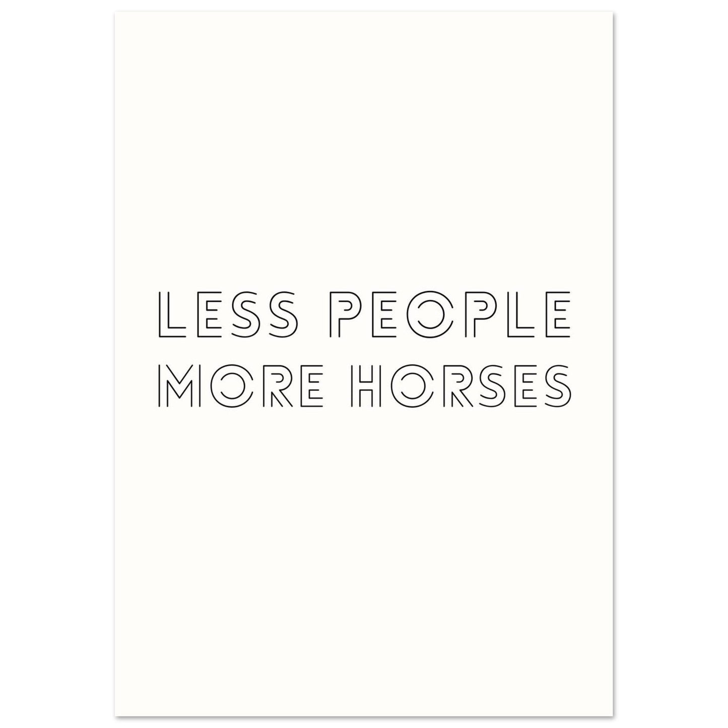 Less People, More Horses - Horse Quote Poster
