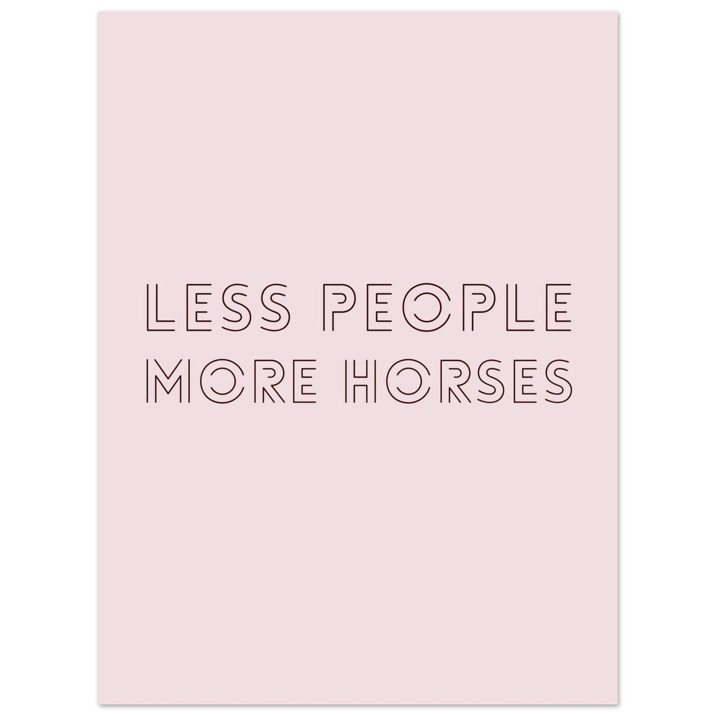 Less People, More Horses - Horse Quote Poster