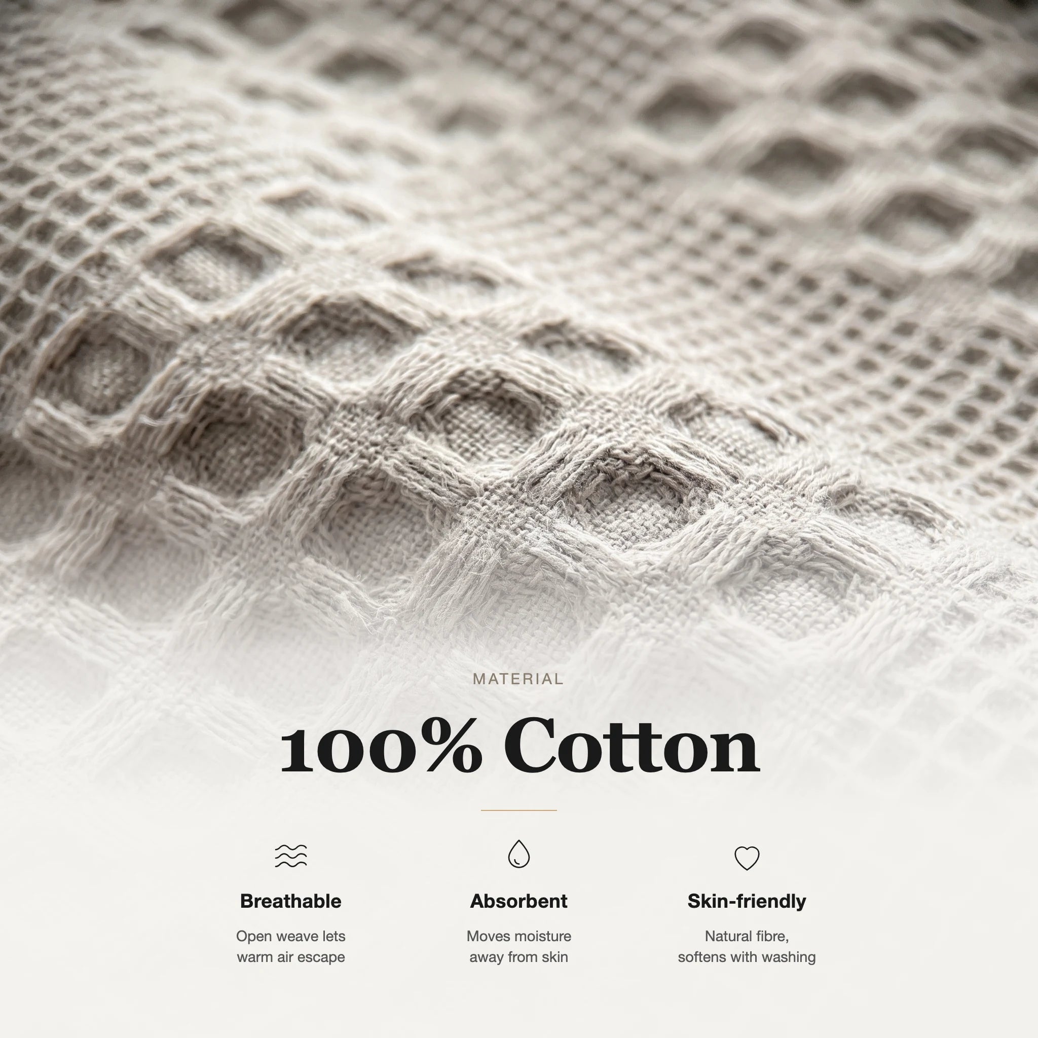 100% cotton waffle weave: breathable, absorbent and skin-friendly